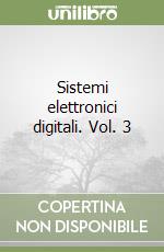 Sistemi elettronici digitali. Vol. 3 libro