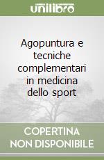 Agopuntura e tecniche complementari in medicina dello sport libro