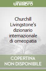 Churchill Livingstone's dizionario internazionale di omeopatia