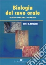 Biologia del cavo orale. Istologia, biochimica, fisiologia