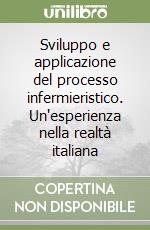 Sviluppo e applicazione del processo infermieristico. Un'esperienza nella realtà italiana