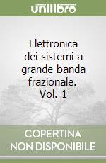 Elettronica dei sistemi a grande banda frazionale. Vol. 1