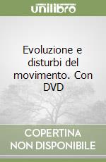 Evoluzione e disturbi del movimento. Con DVD libro