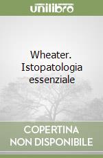 Wheater. Istopatologia essenziale