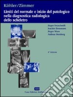 Köhler, Zimmer. Limiti del normale e inizio del patologico nella diagnostica radiologica dello scheletro libro