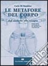 Le metafore del corpo. Dal simbolo alla terapia. Percorsi integrati di medicina naturale libro