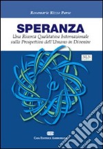 Speranza. Una ricerca qualitativa internazionale sulla prospettiva dell'umano in divenire