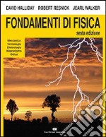 Fondamenti di fisica. Meccanica, termologia, elettrologia, magnetismo, ottica