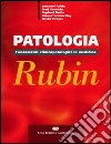 Patologia di Rubin. Fondamenti clinicopatologici in medicina libro