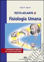 Testo atlante di fisiologia umana. Apparato renale con cenni di fisiopatologia libro