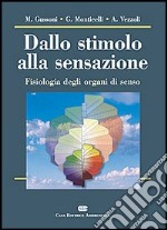 Dallo stimolo alla sensazione. Fisiologia degli organi di senso