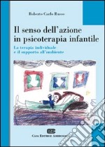 Il senso dell'azione in psicoterapia infantile. La terapia individuale e il supporto all'ambiente libro