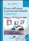 Il senso dell'azione in psicoterapia infantile. La terapia individuale e il supporto all'ambiente libro