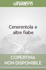 Cenerentola e altre fiabe libro