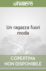 Un ragazza fuori moda