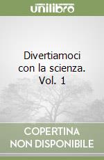 Divertiamoci con la scienza. Vol. 1 libro