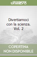 Divertiamoci con la scienza. Vol. 2 libro