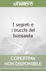 I segreti e i trucchi del bonsaista libro