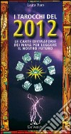 I Tarocchi del 2012. Le carte divinatorie dei maya per leggere il nostro futuro. Con 92 carte libro
