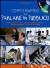Corso rapido per parlare in pubblico. Come utilizzare la voce e i gesti, organizzare i contenuti, «rompere il ghiaccio» e ottenere attenzione. Con CD Audio libro di Bregantin Daniela