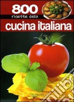 Ottocento ricette della cucina italiana libro