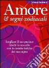 Amore & segni zodiacali. Scegliere il tuo partner ideale in accordo con le caratteristiche del tuo segno libro