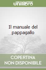 Il manuale del pappagallo libro