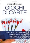 Il Maxi libro dei giochi di carte. Come giocare e vincere a poker, a bridge, a ramino e a tanti altri giochi per divertirsi con gli amici e in famiglia libro di Fantini Elvio