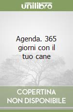 Agenda. 365 giorni con il tuo cane libro