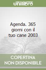 Agenda. 365 giorni con il tuo cane 2003 libro