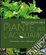 Enciclopedia delle piante per l'acquario