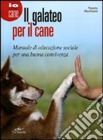 Il galateo per il cane. Manuale di educazione sociale per una buona convivenza libro