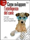 Come sviluppare l'intelligenza del cane. Consigli per una crescita sana ed equilibrata libro di Hallgren Anders