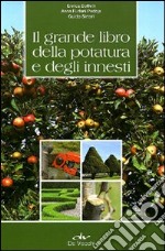 Il grande libro della potatura e degli innesti libro