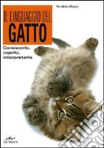 Il linguaggio del gatto. Conoscerlo, capirlo, interpretarlo libro