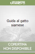 Guida al gatto siamese libro