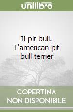 Il pit bull. L'american pit bull terrier