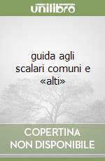 guida agli scalari comuni e «alti» libro