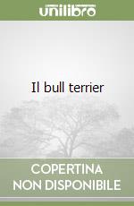 Il bull terrier libro