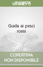 Guida ai pesci rossi