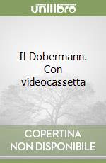 Il Dobermann. Con videocassetta libro