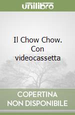 Il Chow Chow. Con videocassetta