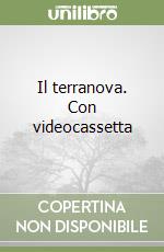 Il terranova. Con videocassetta libro