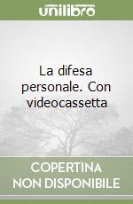 La difesa personale. Con videocassetta libro