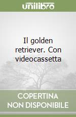 Il golden retriever. Con videocassetta libro