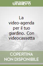 La video-agenda per il tuo giardino. Con videocassetta libro