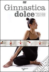 Ginnastica dolce. DVD libro