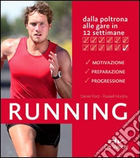 Running. Dalla poltrona alle gare in 12 settimane