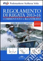 Regolamento di regata commentato e illustrato. 2013-16