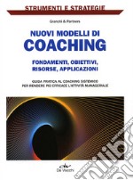 Nuovi modelli di coaching. Fondamenti, obiettivi, risorse, applicazioni libro